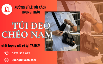 Trung Thảo - Xưởng cung cấp túi đeo chéo nam chất lượng giá rẻ tại TP.HCM